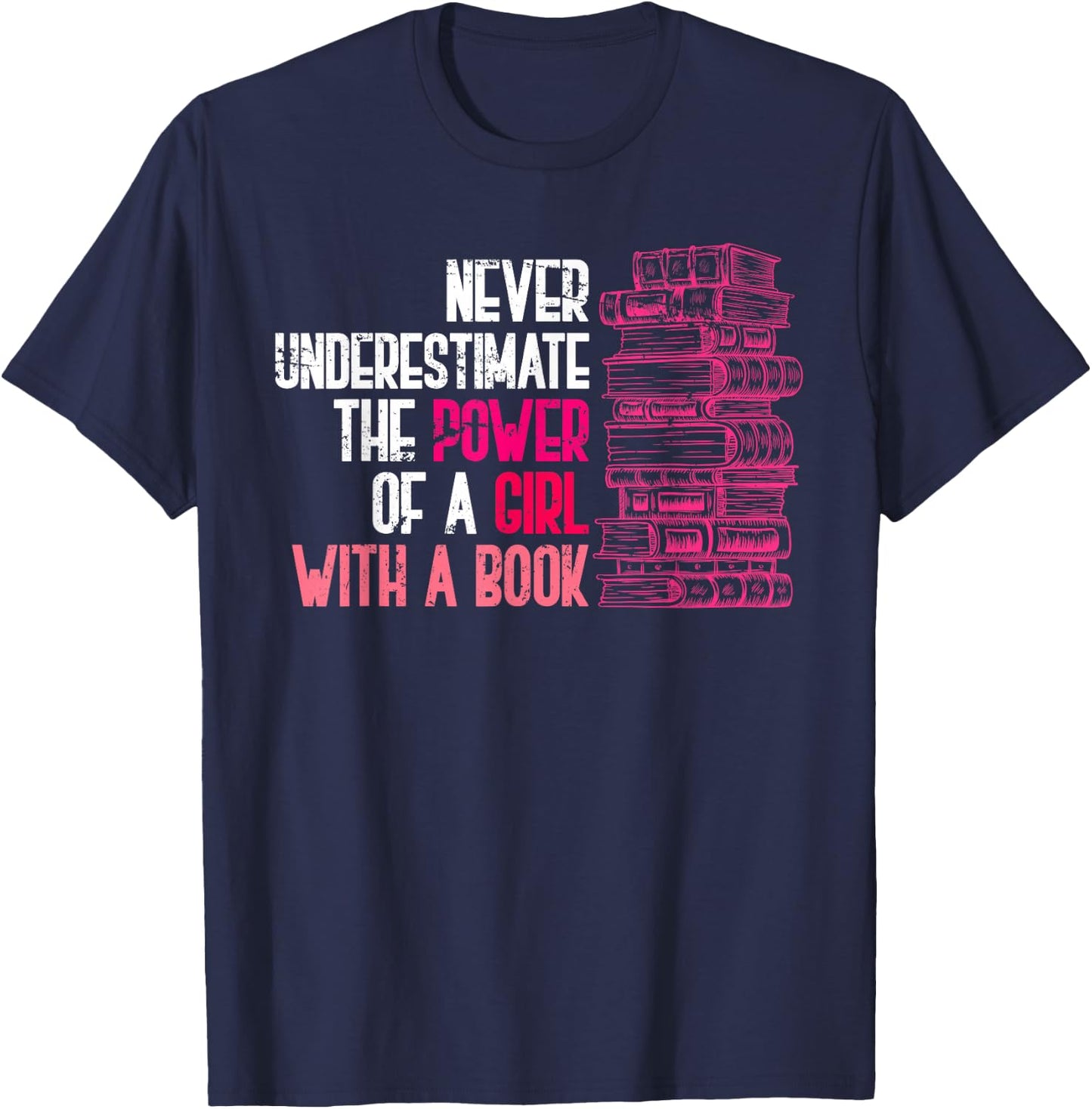 Never Underestimate the Power of a Girl with a Book Reading T-Shirt - T-Shirt | Navy