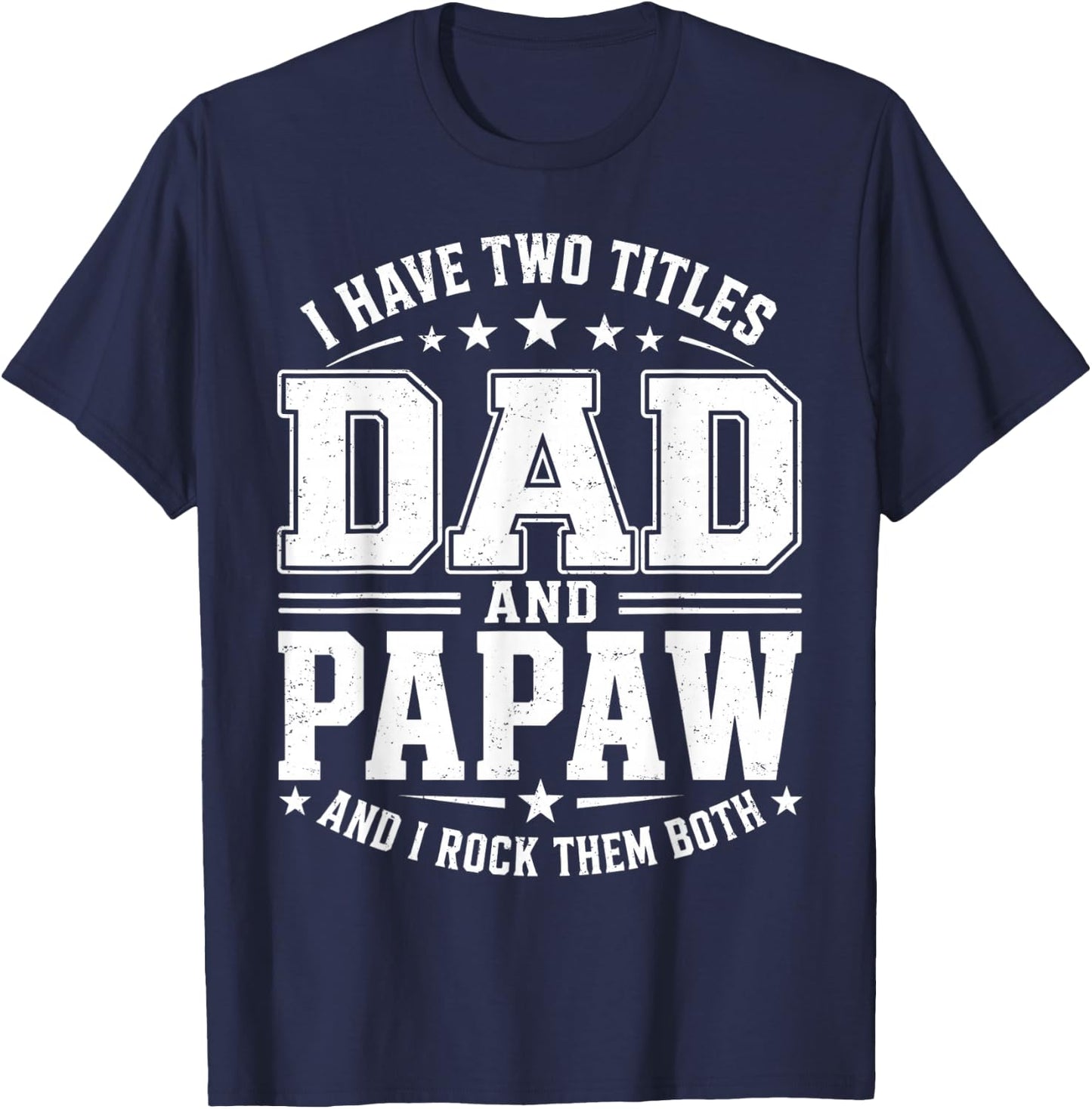 I Have Two Titles Dad and Papaw Vintage Fathers Day T-Shirt - T-Shirt | Navy