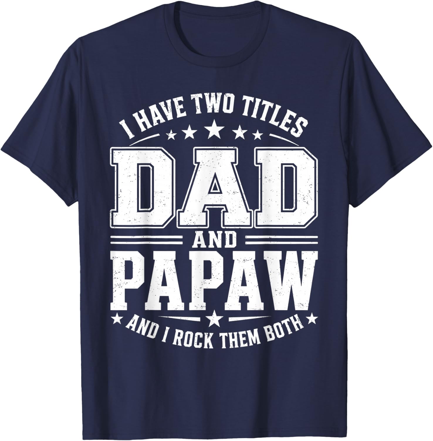 I Have Two Titles Dad and Papaw Vintage Fathers Day T-Shirt - T-Shirt | Navy