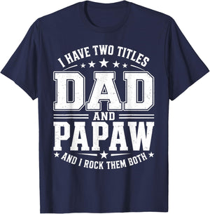 I Have Two Titles Dad and Papaw Vintage Fathers Day T-Shirt - T-Shirt | Navy