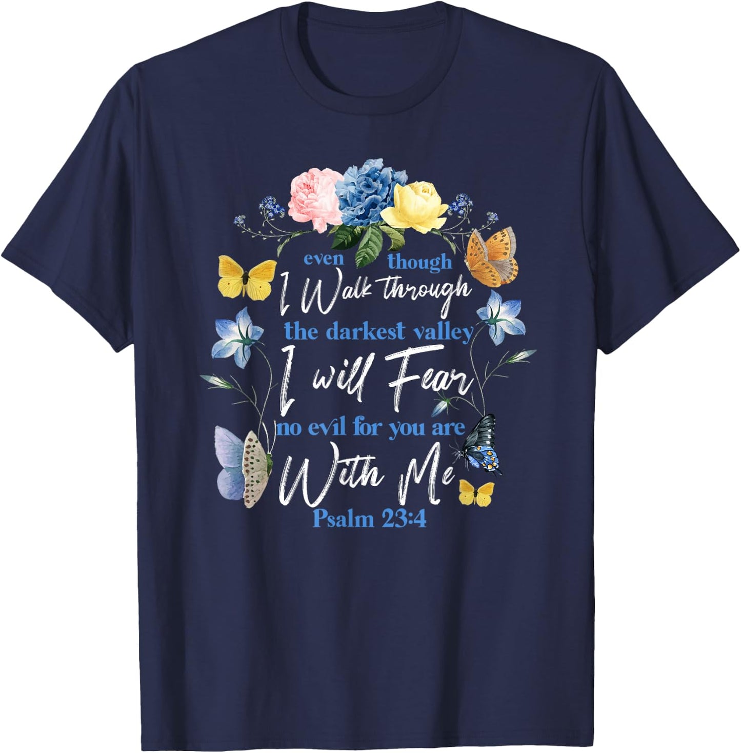 Christian Bible Verse Quote Butterfly Rose Flower Psalm 23:4 T-Shirt - T-Shirt | Navy