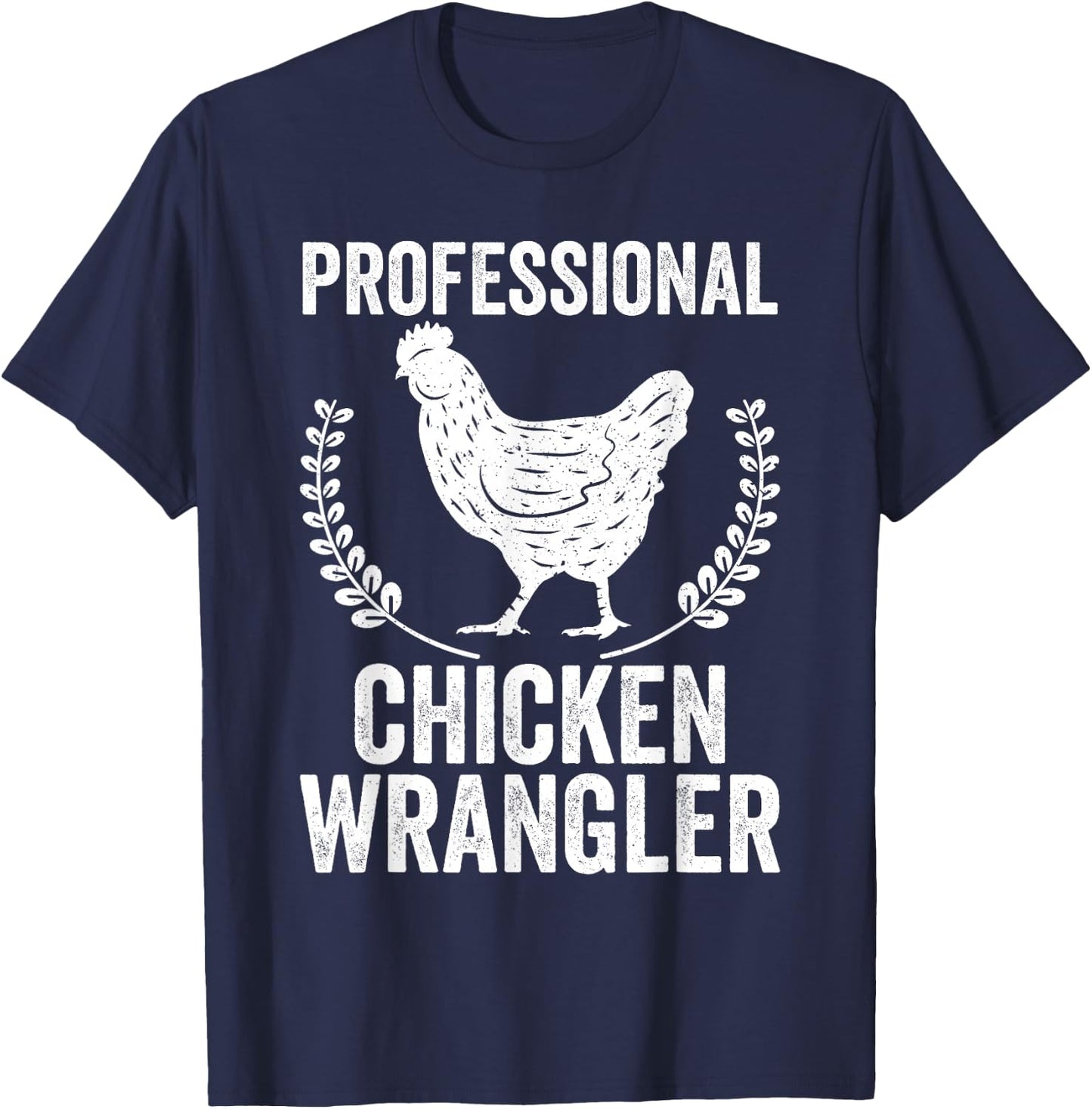 Professional Chicken Wrangler Urban Farmer Backyard Chicken T-Shirt - T-Shirt | Navy