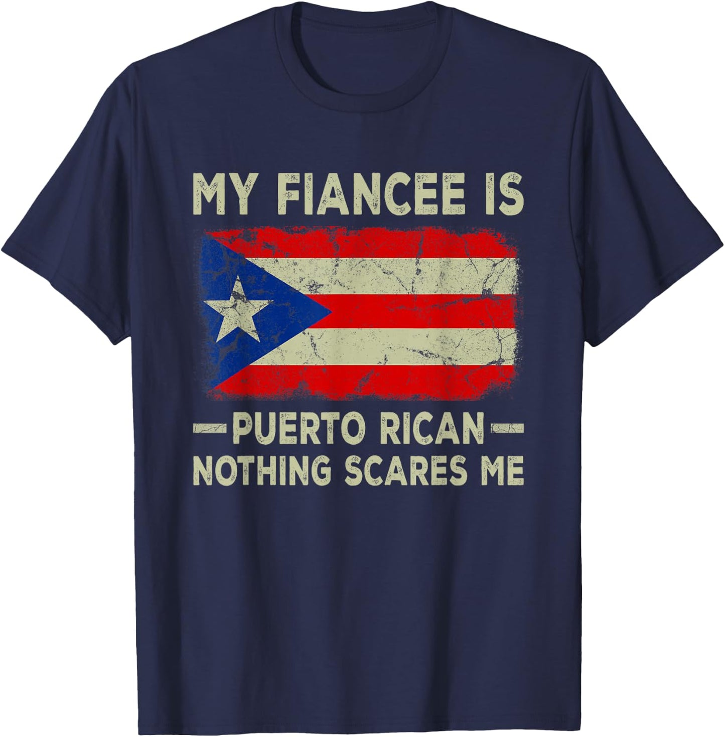 My Fiancee is Puerto Rican Nothing Scares Me Funny Fiance T-Shirt - T-Shirt | Navy