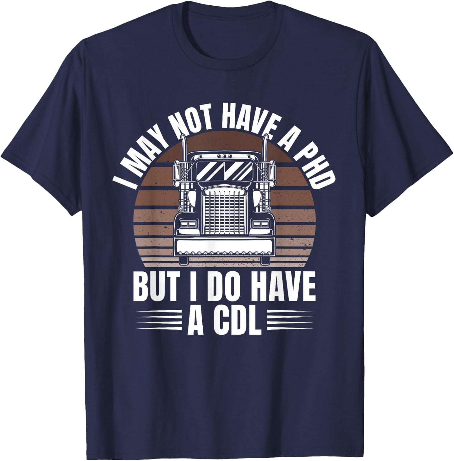 Funny Semi Truck Driver Trucker Trucking T-Shirt - T-Shirt | Navy