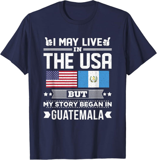 I May Live In USA But My Story Began In Guatemala Flag T-Shirt - T-Shirt | Navy