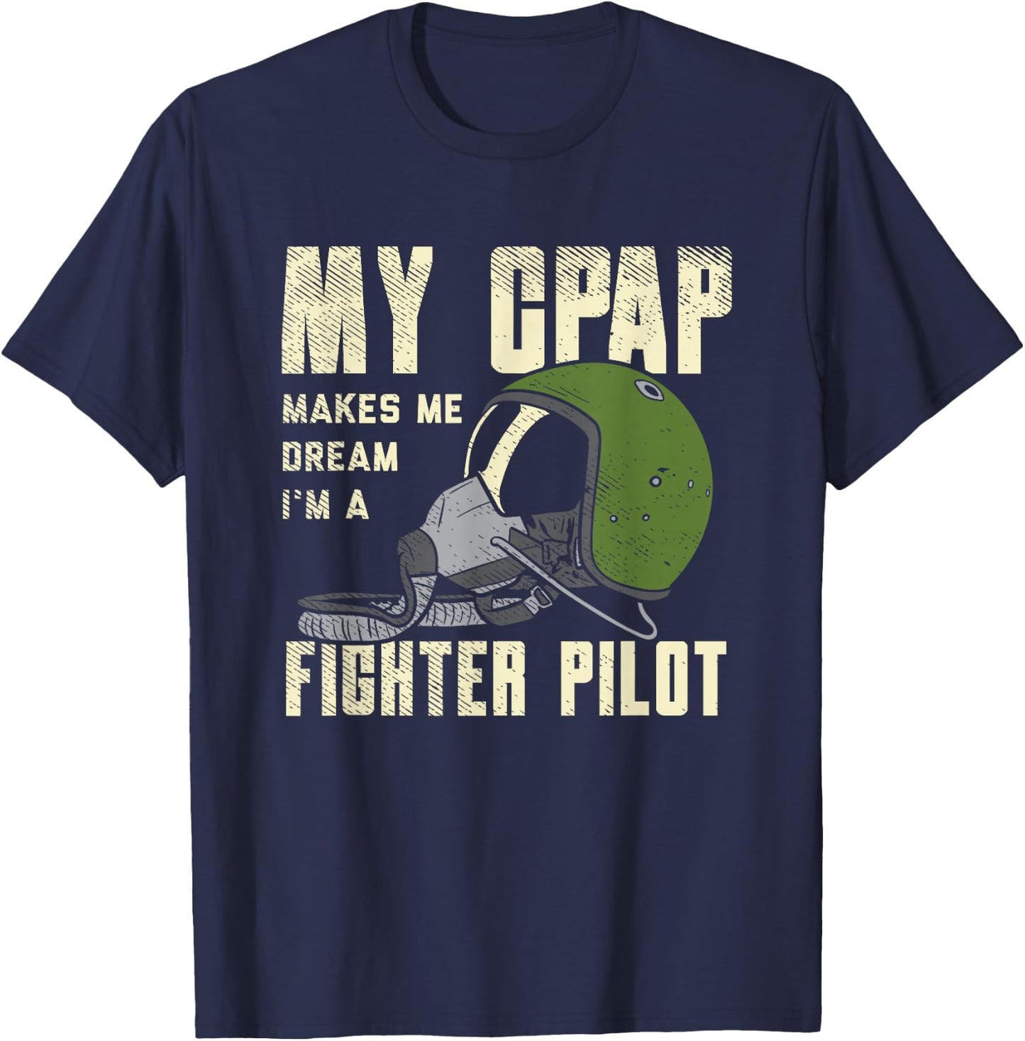 Snoring, CPAP as a fighter pilot mask funny Gift T-Shirt - T-Shirt | Navy