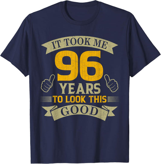 It Took Me 96 Years to Look This Good 96th Birthday Party T-Shirt - T-Shirt | Navy