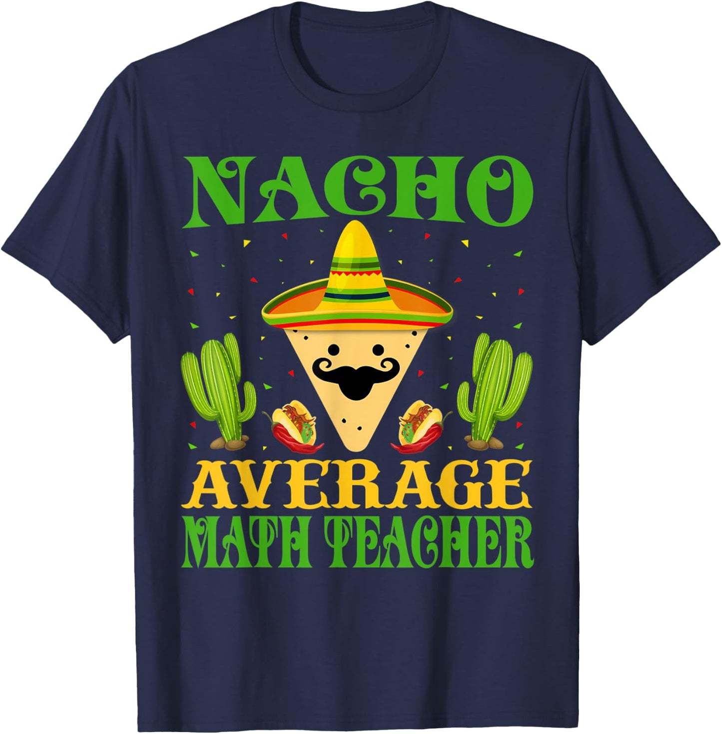 Nacho Average Math Teacher Mexican Cinco de Mayo T-Shirt - T-Shirt | Navy
