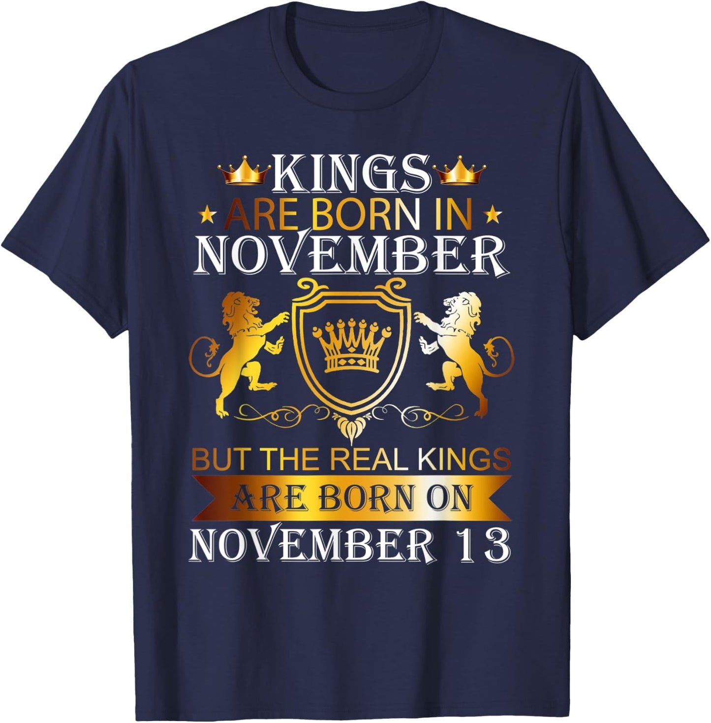 Kings Are Born On November 13th Birthday Bday Boys Kids T-Shirt - T-Shirt | Navy