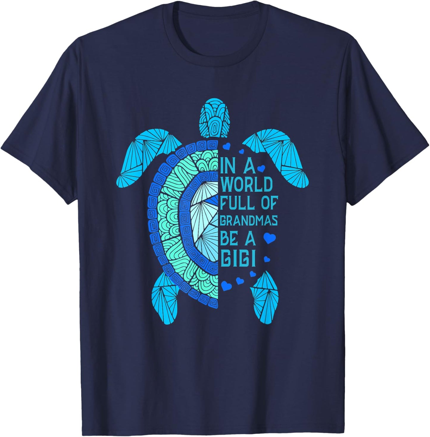 In A World Full Of Grandmas Be A Gigi Turtle Mother's Day T-Shirt - T-Shirt | Navy