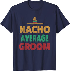 Nacho Average Groom Mexican Hat T-Shirt - T-Shirt | Navy