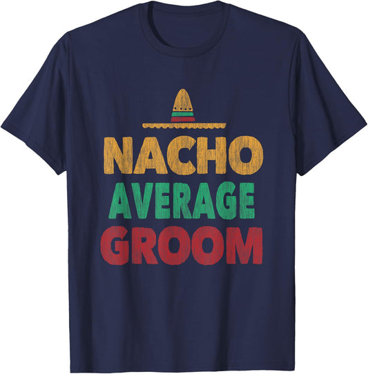 Nacho Average Groom Mexican Hat T-Shirt - T-Shirt | Navy