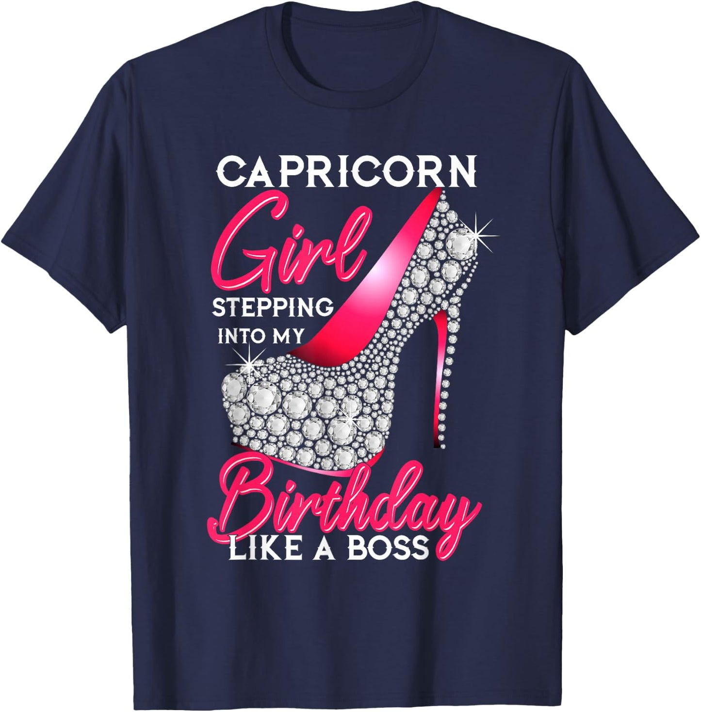 Capricorn Girl Stepping Into My Birthday Like A Boss T-Shirt - T-Shirt | Navy
