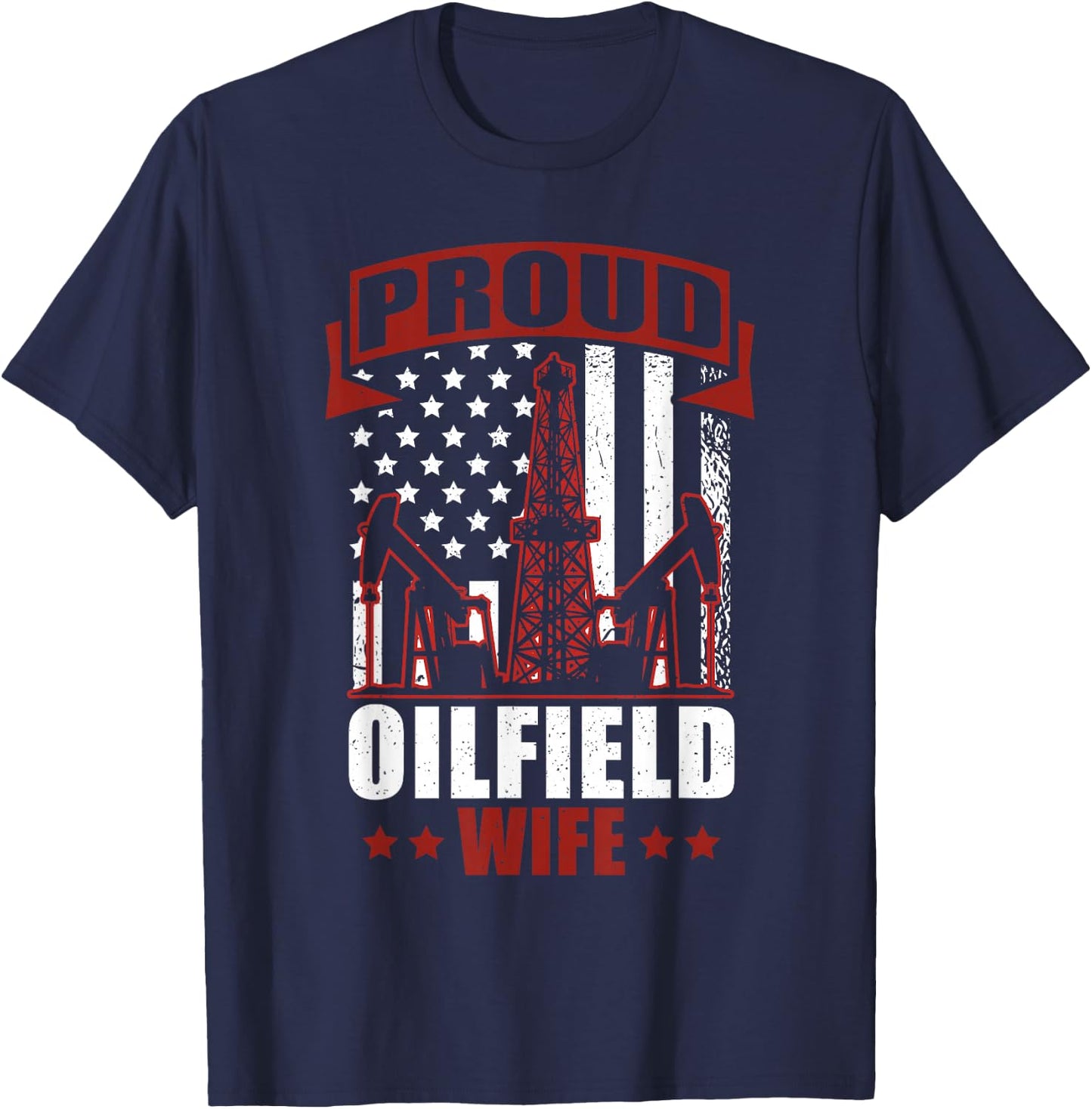 Proud Oilfield Wife Roughneck Oilfield Worker T-Shirt - T-Shirt | Navy