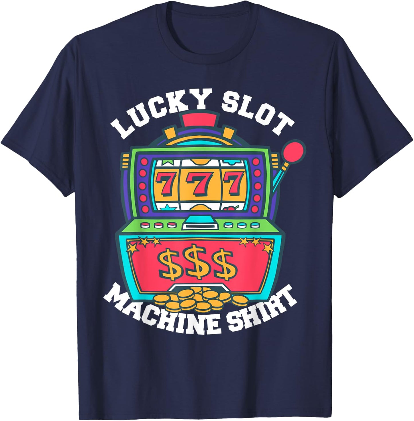 Lucky Slot Machine Casino Las Vegas Gambling T-Shirt - T-Shirt | Navy