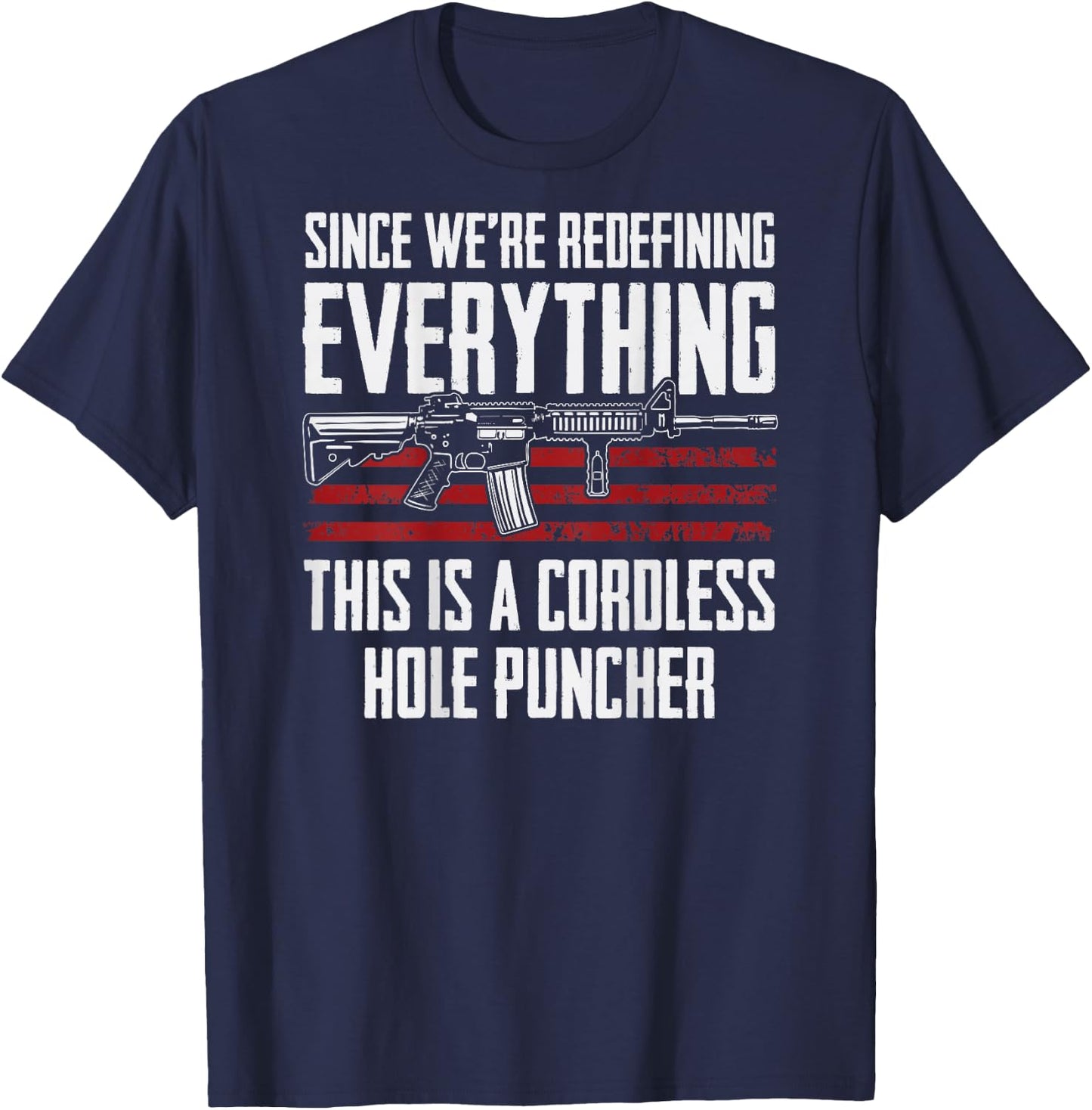 Since We're Redefining Everything - AR15 Gun Rights -ON BACK T-Shirt - T-Shirt | Navy