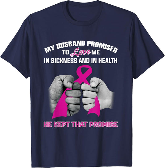 My Husband Promised To Love Me He Kept That Promise Cancer T-Shirt - T-Shirt | Navy