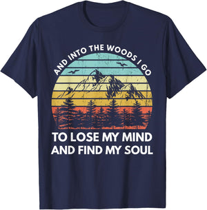And Into The Woods I Go To Lose My Mind And Find My Soul T-Shirt - T-Shirt | Navy