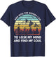 And Into The Woods I Go To Lose My Mind And Find My Soul T-Shirt - T-Shirt | Navy