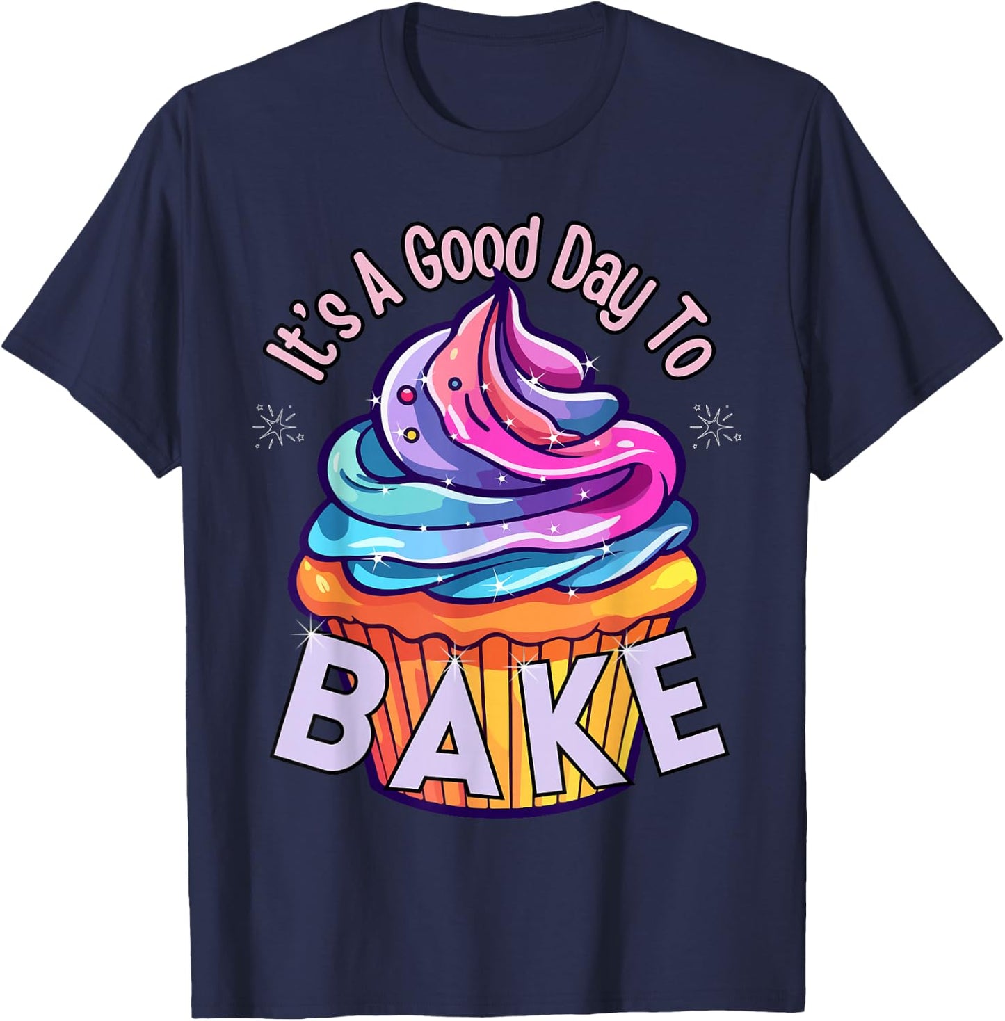It's A Good Day To Bake - Cute Cupcake Baker T-Shirt - T-Shirt | Navy