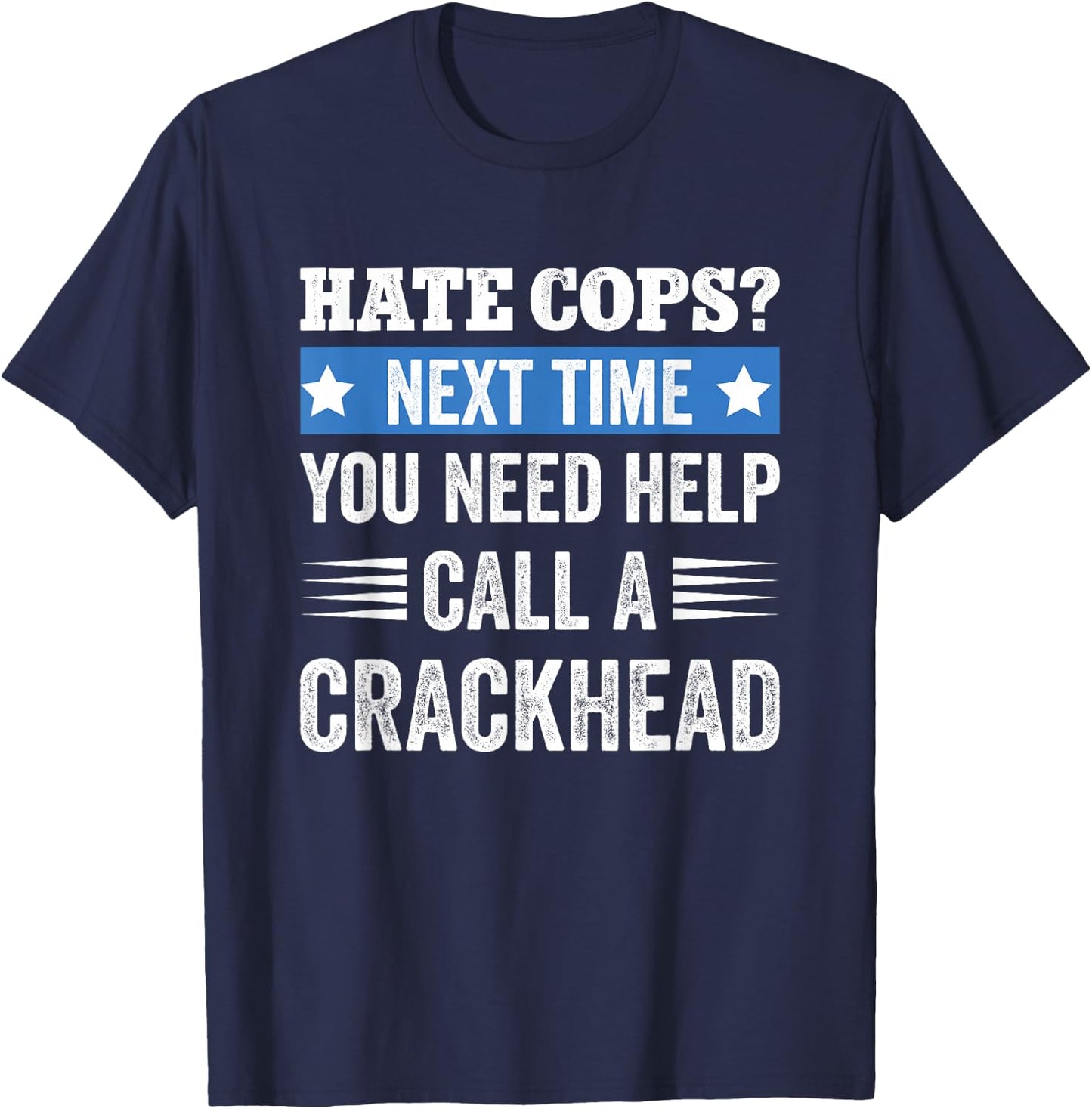 Hate Cops Call A Crackhead T-Shirt - T-Shirt | Navy