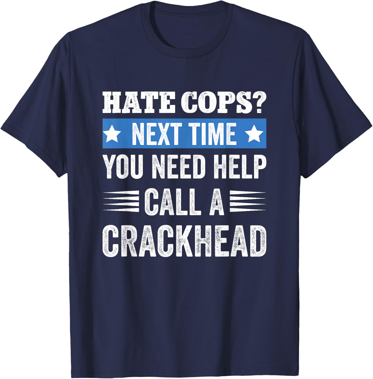 Hate Cops Call A Crackhead T-Shirt - T-Shirt | Navy