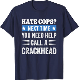 Hate Cops Call A Crackhead T-Shirt - T-Shirt | Navy