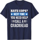 Hate Cops Call A Crackhead T-Shirt - T-Shirt | Navy