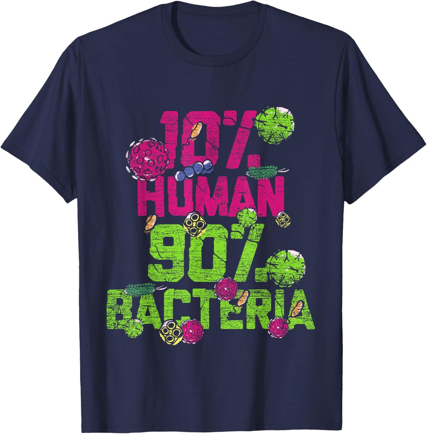 10% Human 90% Bacteria Biology T-Shirt - T-Shirt | Navy