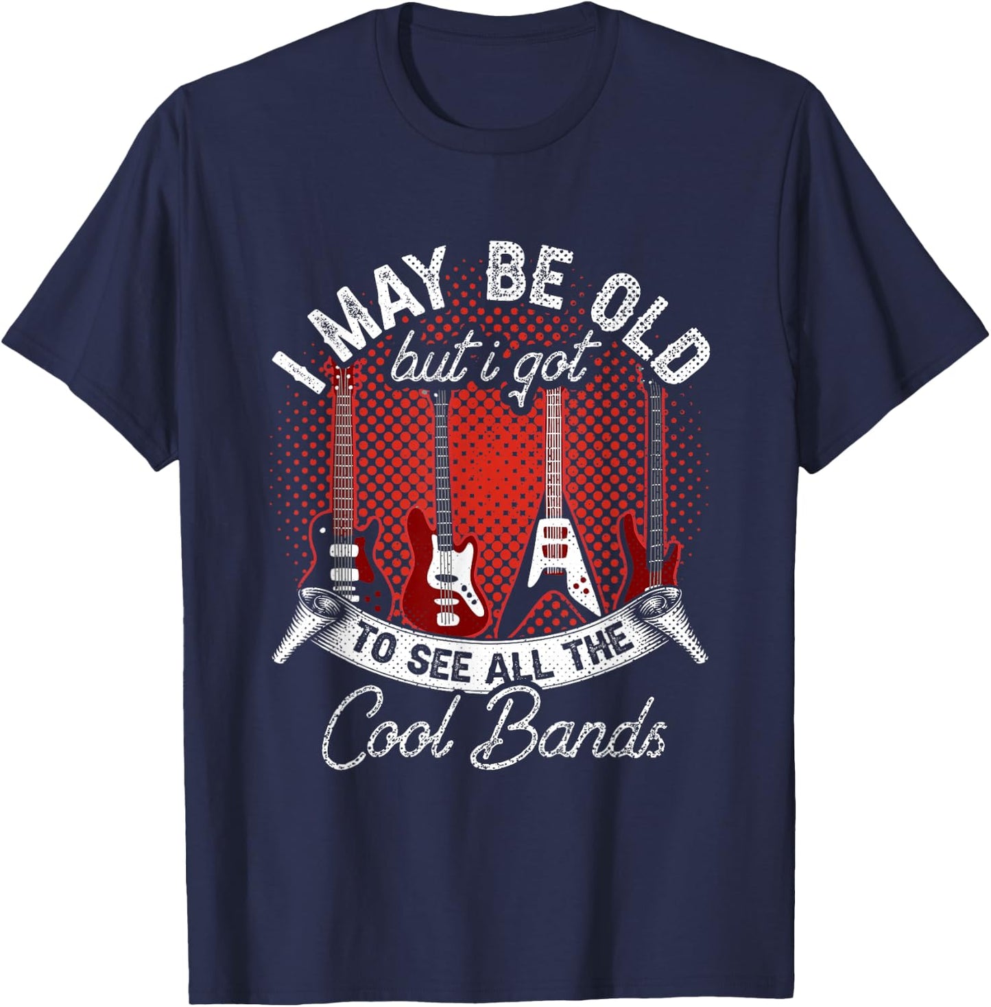 I May Be Old But I Got To See All The Cool Bands Guitar T-Shirt - T-Shirt | Navy