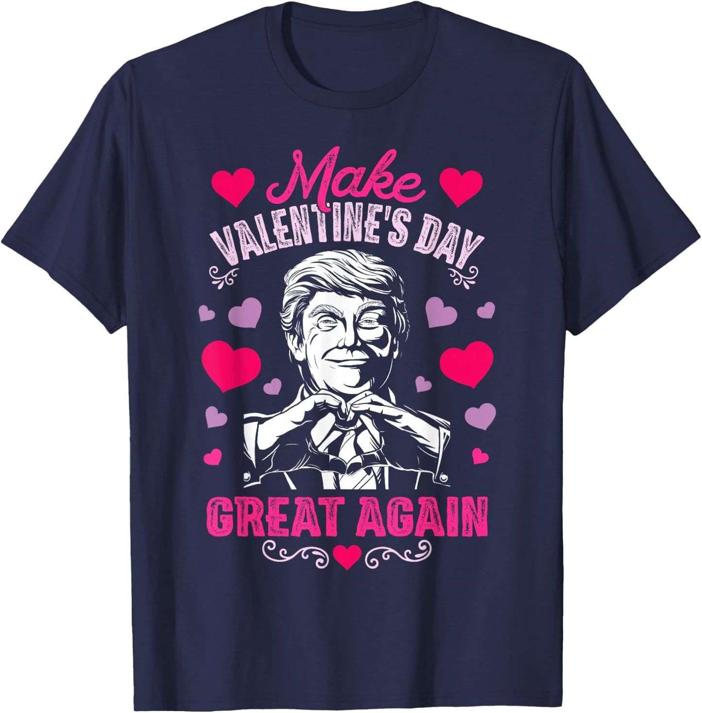 Make Valentines Day Great Again T Shirt Funny Donald Trump T-Shirt - T-Shirt | Navy