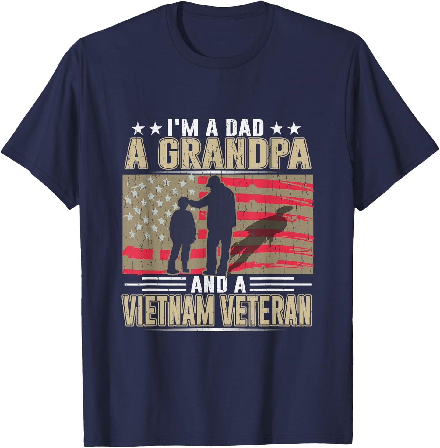I'm A Dad - a Grandpa - and a Vietnam Veteran T-Shirt - T-Shirt | Navy