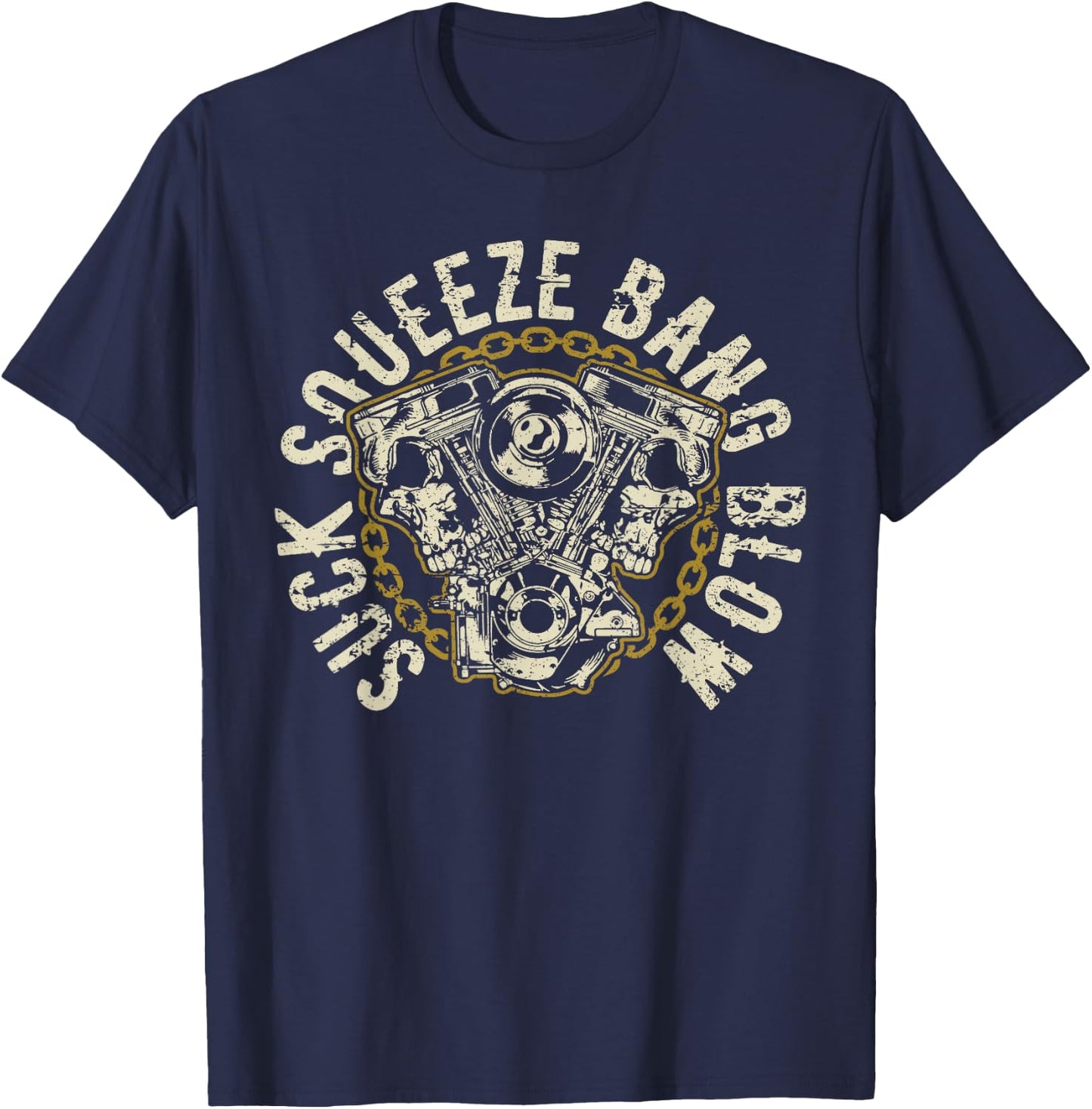 Suck Squeeze Bang Blow Motorcycle V-twin Engine Skull Design T-Shirt - T-Shirt | Navy