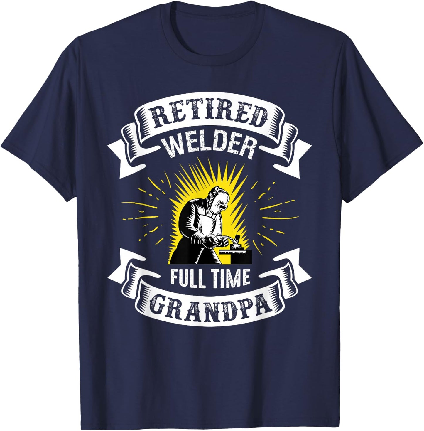 Retired Welder Shirt Funny Retirement 2021 Gifts For Grandpa T-Shirt - T-Shirt | Navy