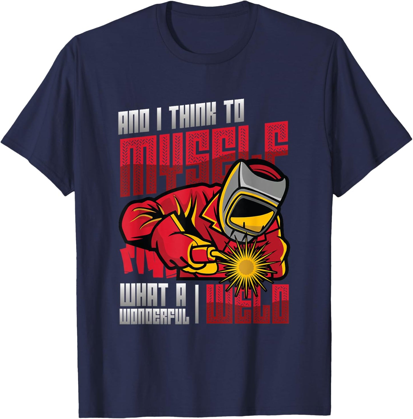 What A Wonderful Weld Welding T-Shirt - T-Shirt | Navy