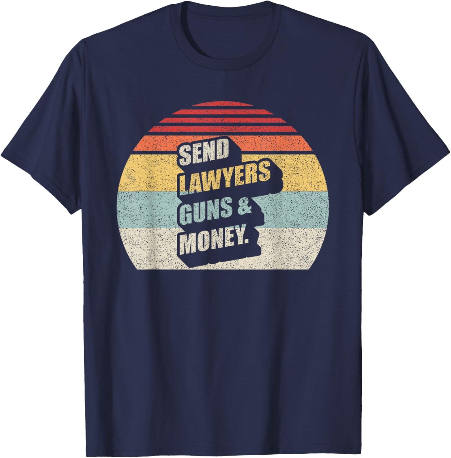 Vintage Retro Send Lawyers Guns And Money T-Shirt - T-Shirt | Navy