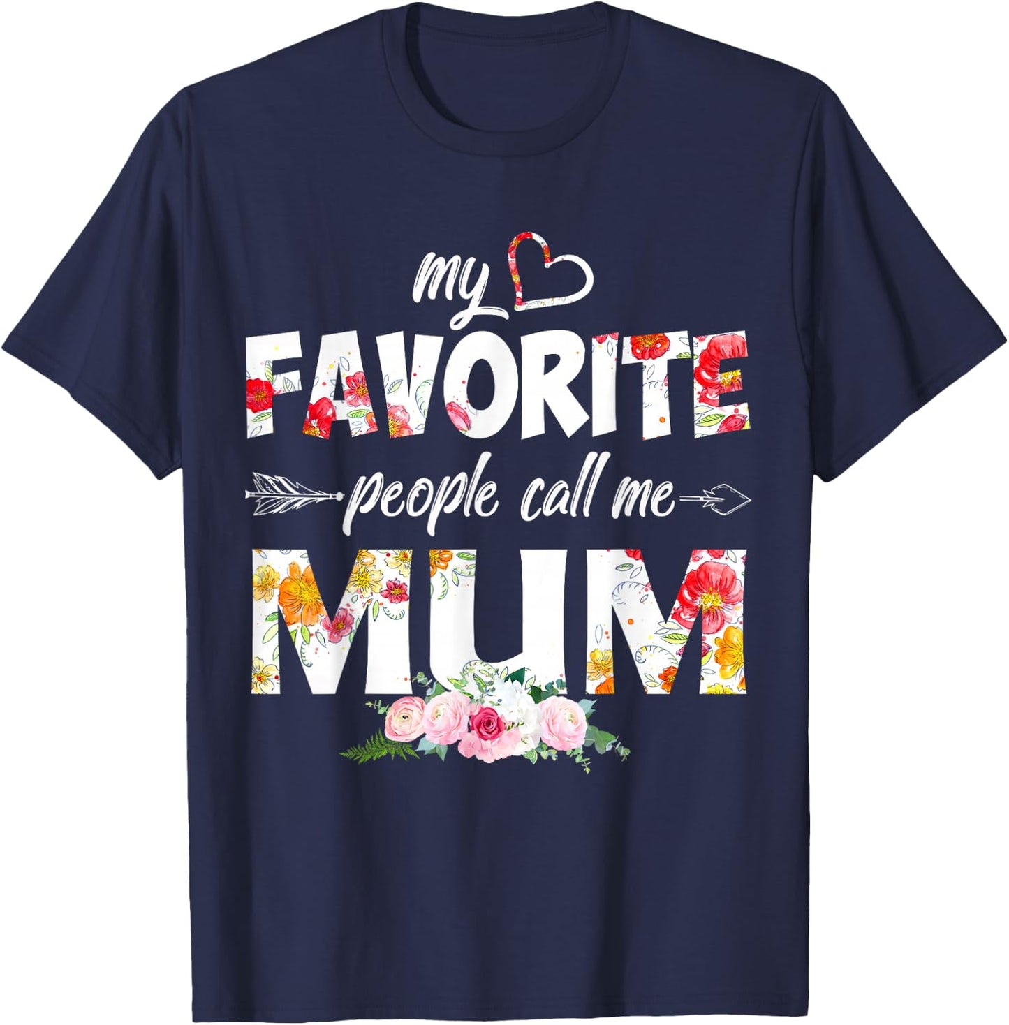 My Favorite People Call Me Mum Flower Mothers Day T-Shirt - T-Shirt | Navy