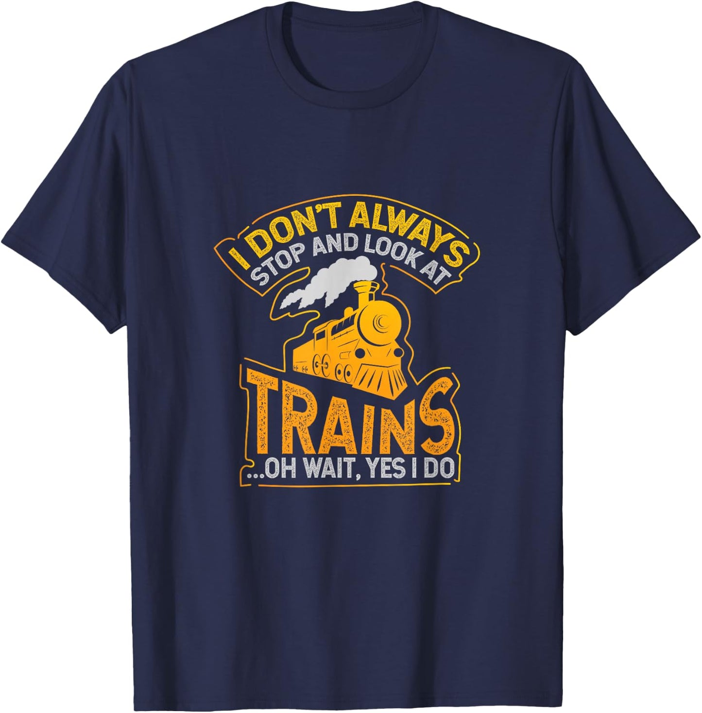 Ich halte nicht immer und schaue nach dem Zug T-Shirt - T-Shirt | Navy
