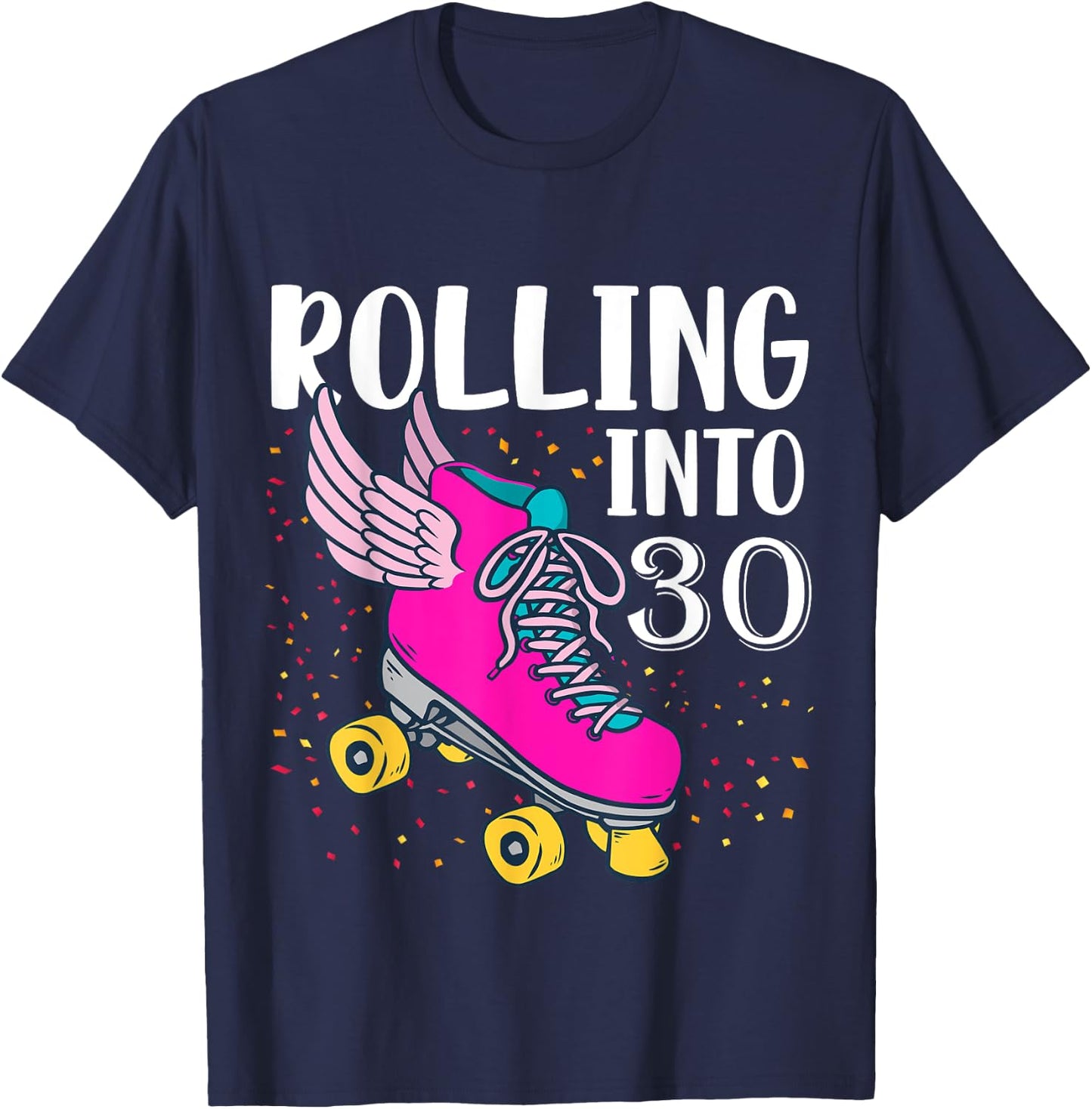 Rolling Into 30 Years Old Girls Birthday Roller Skate Woman T-Shirt - T-Shirt | Navy