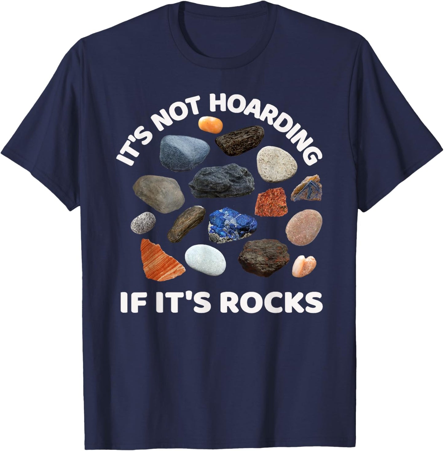 It's Not Hoarding If it's Rocks Collector Geologist T-Shirt - T-Shirt | Navy