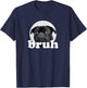 Pug says “Bruh” – Adorable Dog Funny Humor Fashion T-Shirt - T-Shirt | Navy