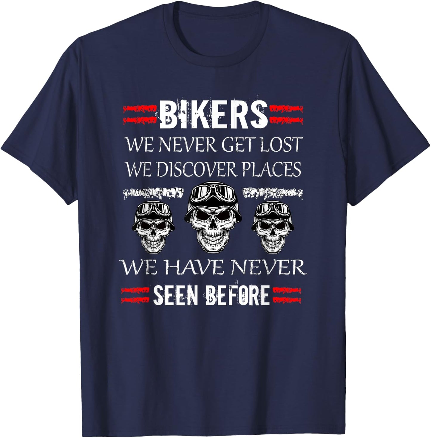 Biker Never Get Lost We Discover Places Motorcycle Motorbike T-Shirt - T-Shirt | Navy