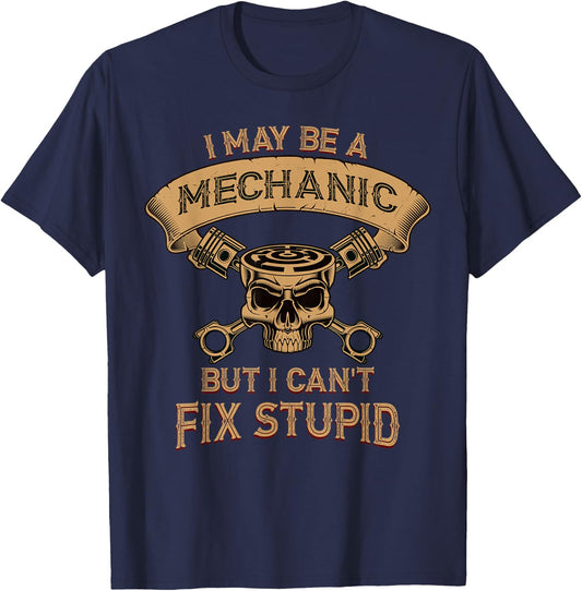 I may be a mechanic but I can't fix Stupid T-Shirt - T-Shirt | Navy