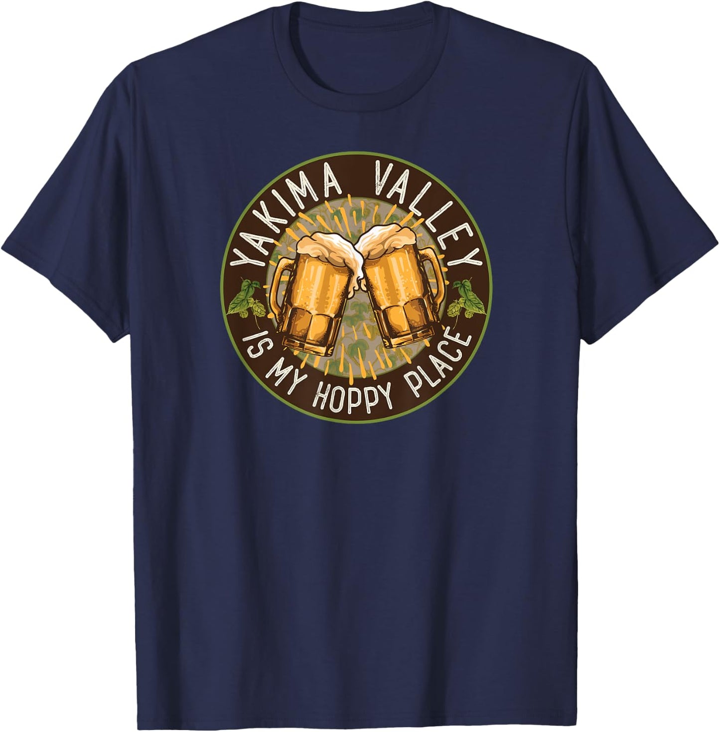 Yakima Valley Hops Country Washington Beer Lover Hoppy Place T-Shirt - T-Shirt | Navy