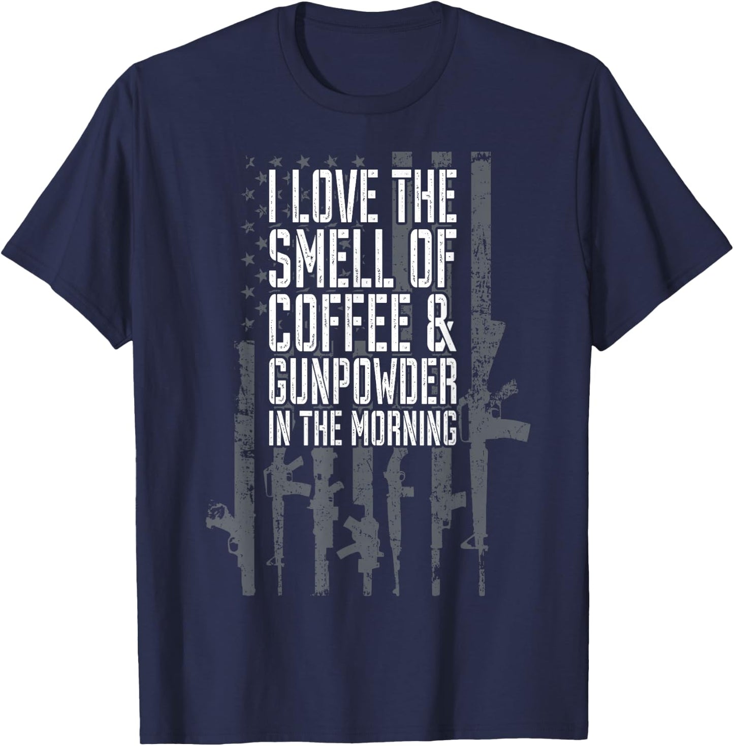 I Love The Smell Of Coffee And Gunpowder In The Morning Gun T-Shirt - T-Shirt | Navy