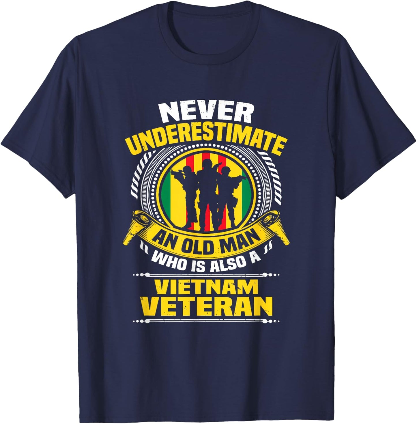 Never Underestimate an Old Man Who is Also Vietnam Veteran T-Shirt - T-Shirt | Navy