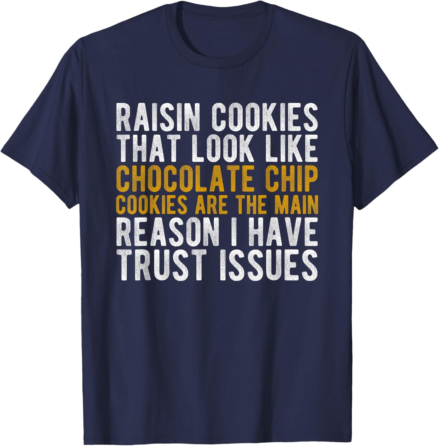 Raisin Cookies Trust Issues Funny baker gift T-Shirt - T-Shirt | Navy