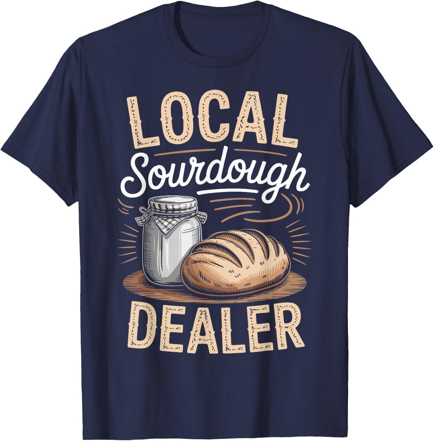 Sourdough Starter Funny Sourdough Bread Baker Funny Jar T-Shirt - T-Shirt | Navy