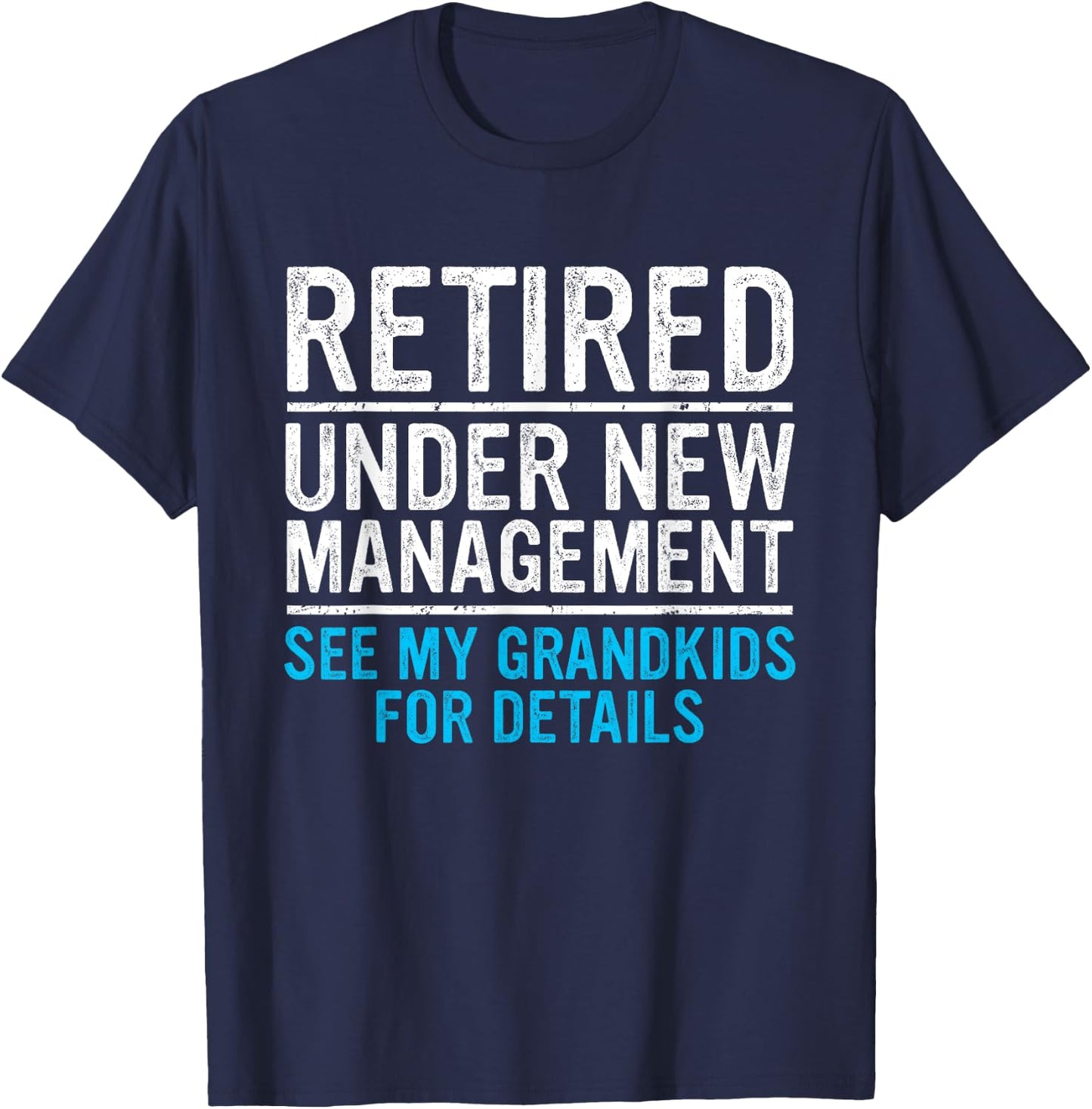 Retired Under New Management Grandkids Grandpa Retirement T-Shirt - T-Shirt | Navy
