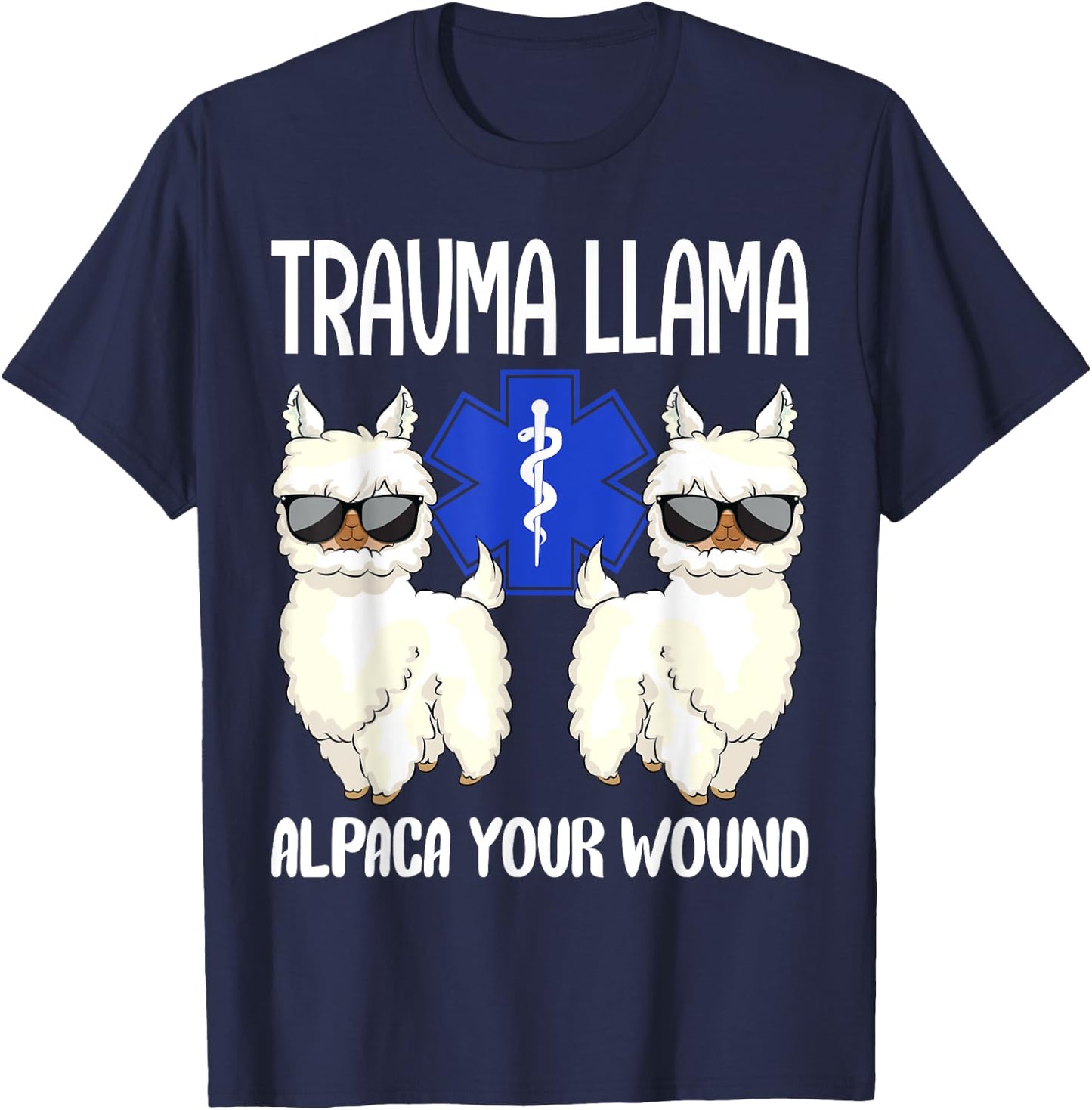 Trauma Llama Alpaca Your Wound EMS EMT Emergency Paramedic T-Shirt - T-Shirt | Navy